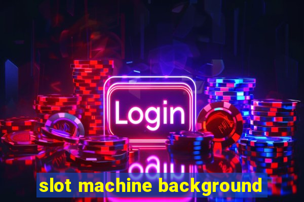 slot machine background