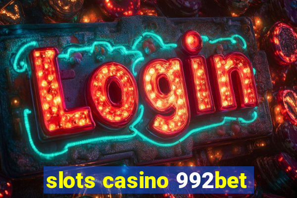 slots casino 992bet