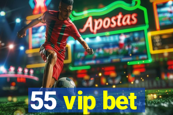 55 vip bet