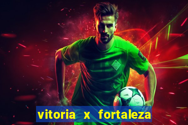 vitoria x fortaleza onde assistir