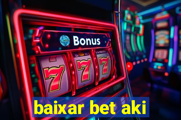 baixar bet aki