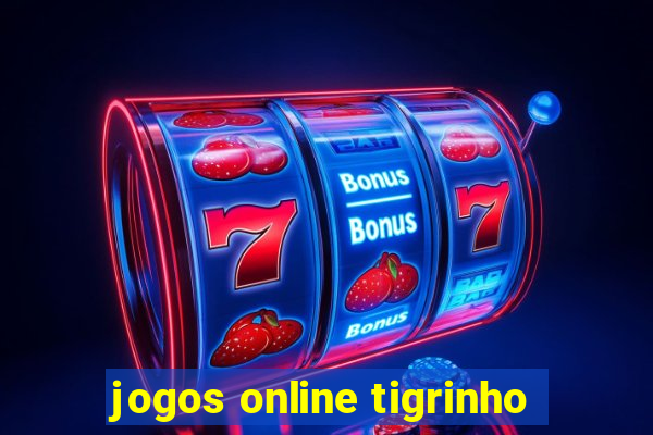 jogos online tigrinho