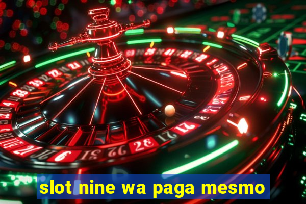 slot nine wa paga mesmo