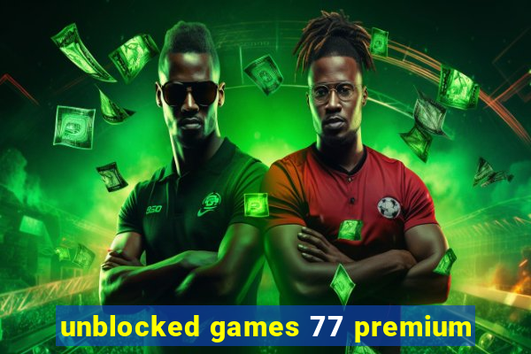 unblocked games 77 premium