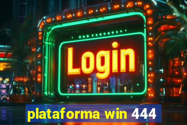 plataforma win 444