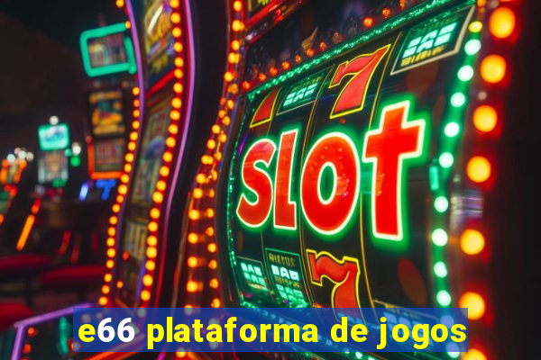 e66 plataforma de jogos