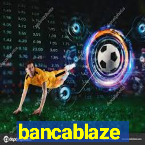 bancablaze