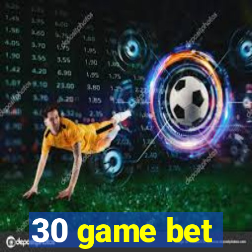 30 game bet