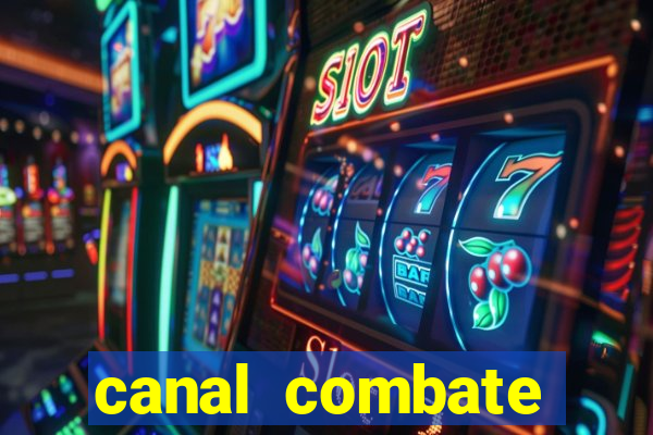 canal combate multicanais ao vivo