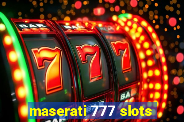 maserati 777 slots