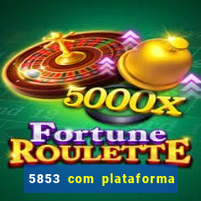 5853 com plataforma de jogos