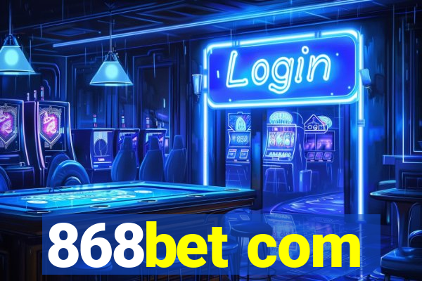 868bet com