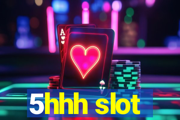 5hhh slot