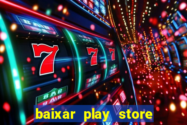 baixar play store para pc baixaki