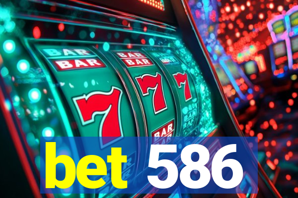 bet 586