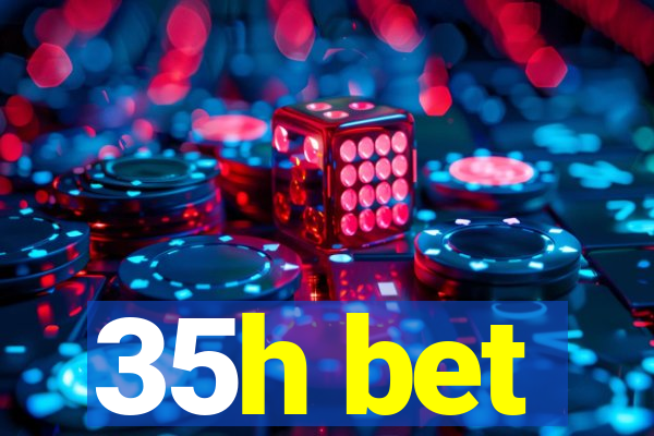 35h bet