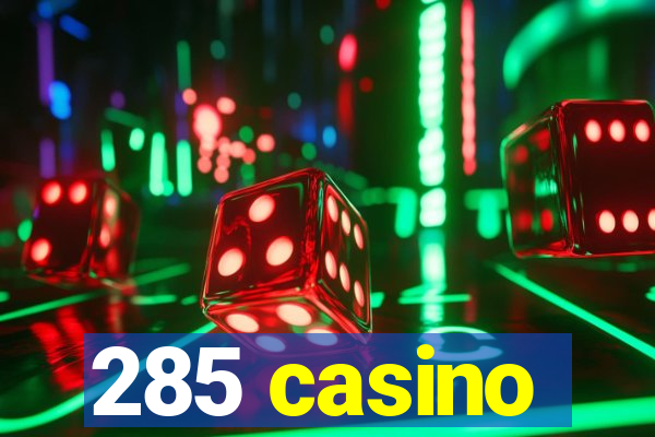 285 casino