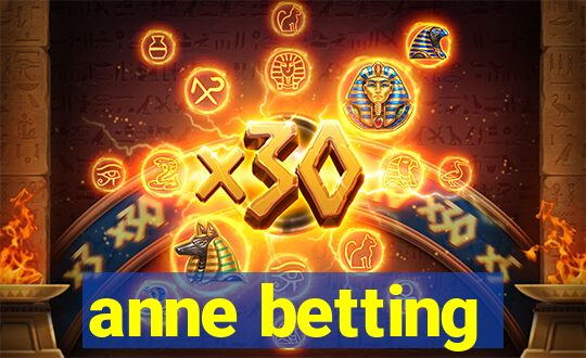 anne betting