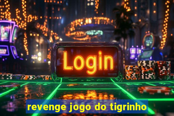 revenge jogo do tigrinho