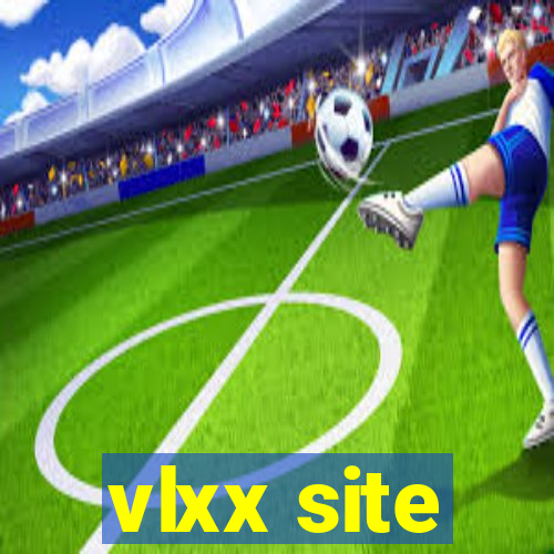 vlxx site