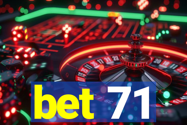 bet 71