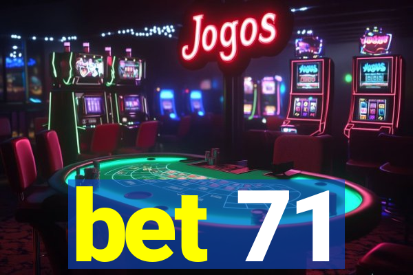 bet 71