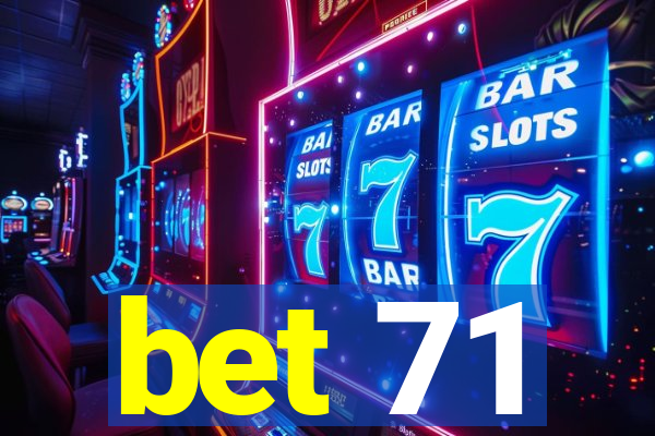 bet 71