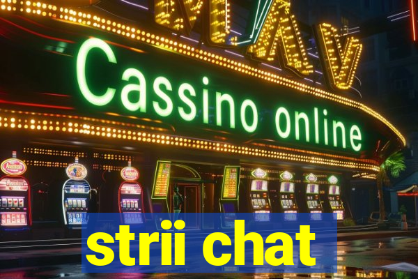 strii chat