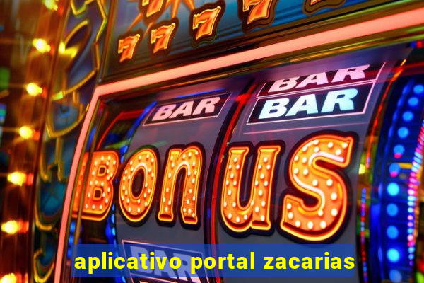 aplicativo portal zacarias