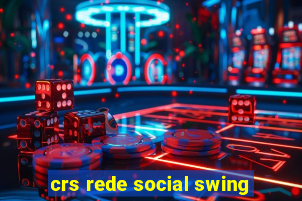 crs rede social swing