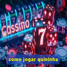 como jogar quininha