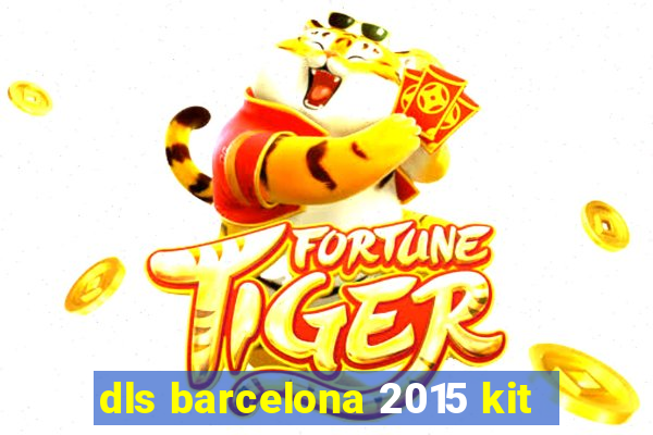 dls barcelona 2015 kit