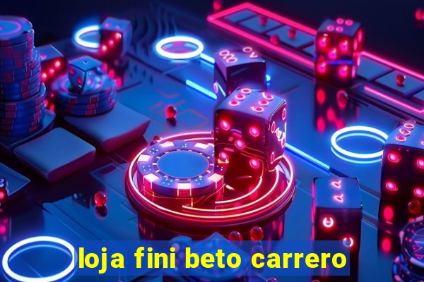 loja fini beto carrero