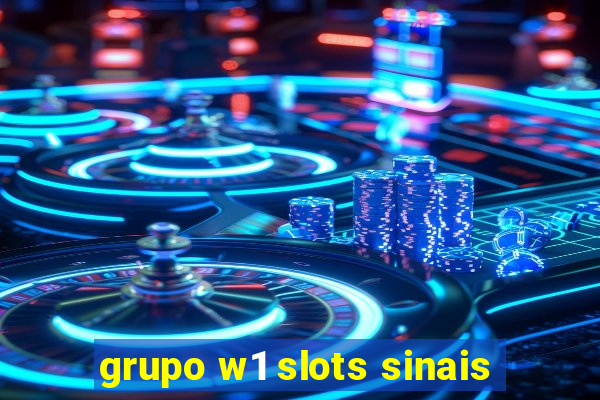 grupo w1 slots sinais