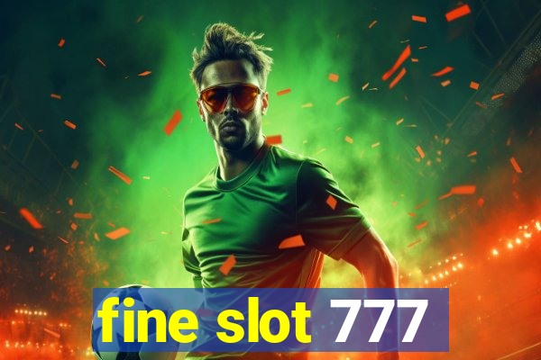 fine slot 777