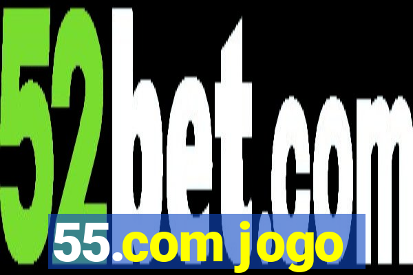 55.com jogo