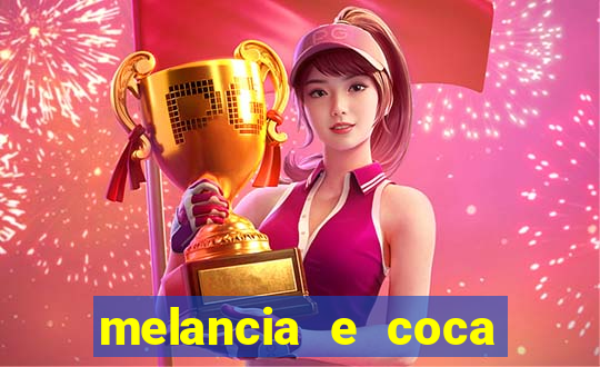 melancia e coca cola faz mal