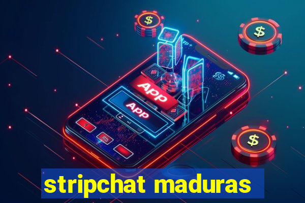 stripchat maduras