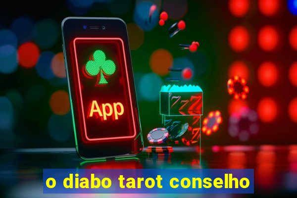 o diabo tarot conselho