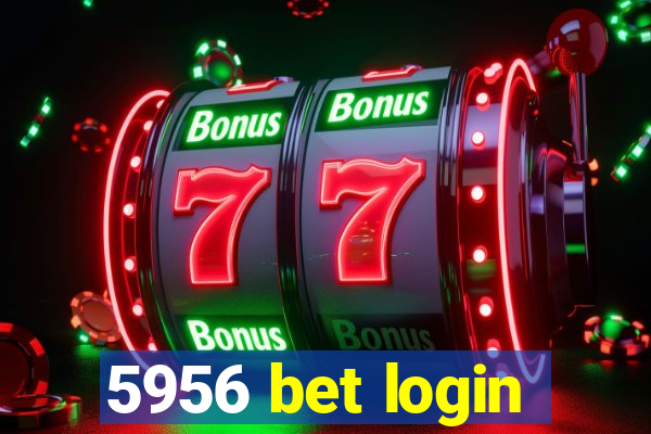 5956 bet login