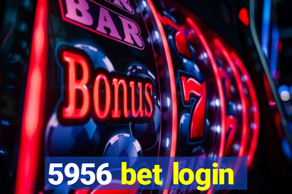 5956 bet login