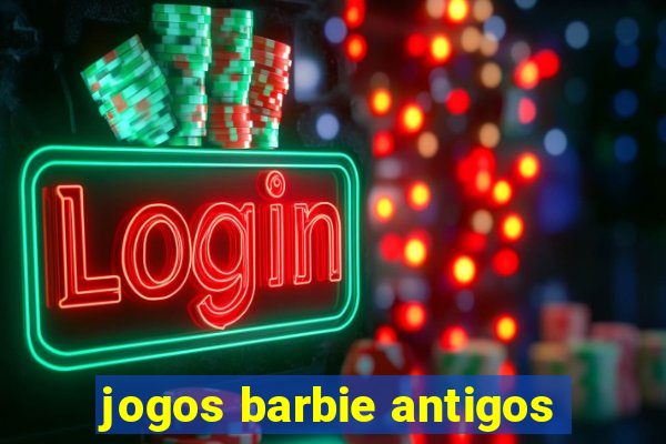 jogos barbie antigos