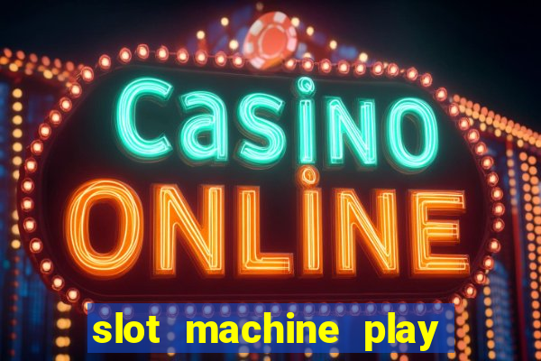 slot machine play for free