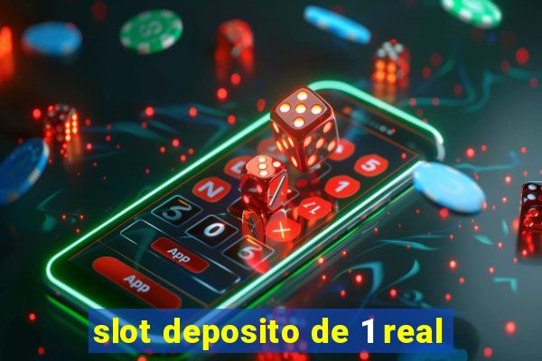 slot deposito de 1 real