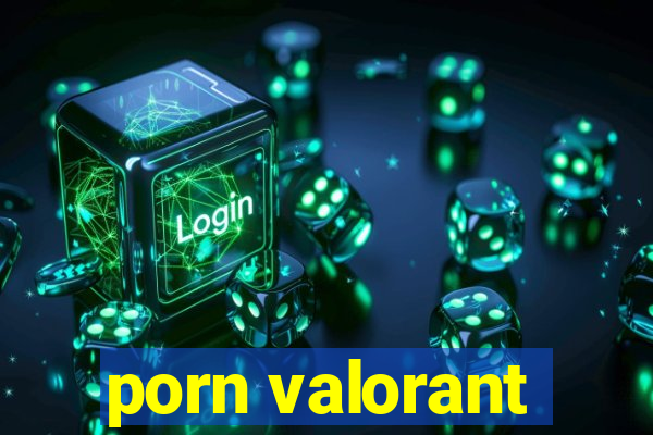 porn valorant