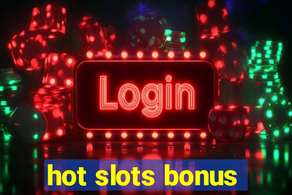 hot slots bonus