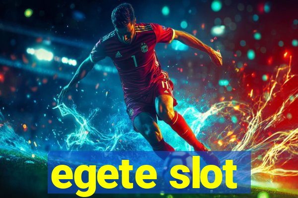 egete slot