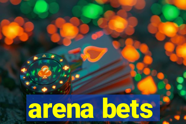 arena bets