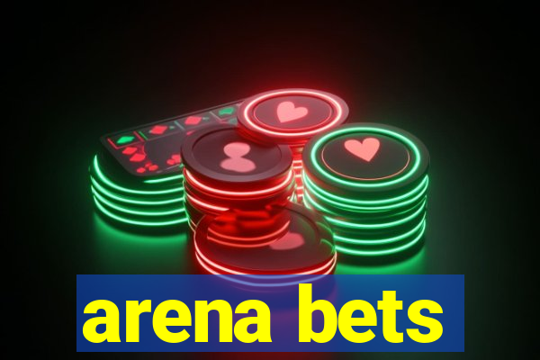 arena bets