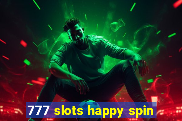 777 slots happy spin